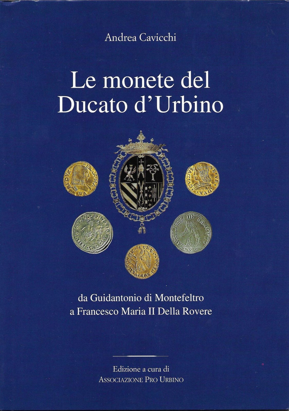 LE MONETE DEL DUCATO DI URBINO DI ANDREA CAVICCHI 